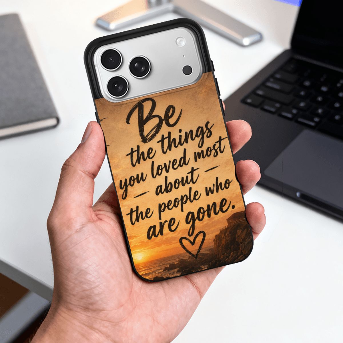 Be The Things You Loved iPhone 17 Pro Max Case – Grief & Legacy Quote Phone Case